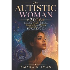 (영문도서)The Autistic Woman 2026: Unmasking Strength Embracing Neurodiversity and Thriv... Paperback, Independently Published, English, 9798198286733 Independently Published, English, 9798198286733