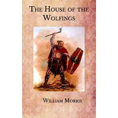 The House of the Wolfings Paperback, Independently Published, English, 9798582348658