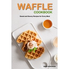 (영문도서) Waffle Cookbook: Sweet and Savory Recipes for Every Meal Paperback, Independently Published, English, 9798358260306