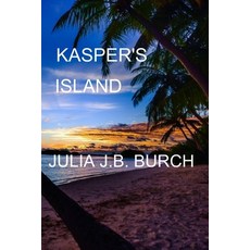 (영문도서) Kasper's Island Paperback, Independently Published, English, 9798325961472