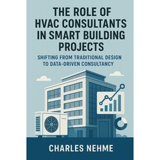 (영문도서)The Role of HVAC Consultants in Smart Building Projects: Shifting from tradition... Paperback, Independently Published, English, 9798272760913
