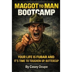 (英文圖書)Maggot to Man Bootcamp: Your Life Is FUBAR and It's Time to Toughen Up Buttercup 平裝版, Independently Published, 英文