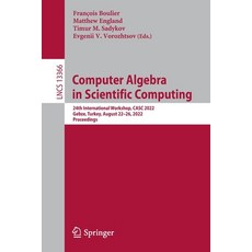 (영문도서) Computer Algebra in Scientific Computing: 24th International Workshop Casc 2022 Gebze Turk... Paperback, Springer, English, 9783031147876