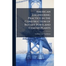 (영문도서)American Engineering Practice in the Construction of Rotary Portland Cement Plants Hardcover, Hutson Street Press, English, 9781025218670