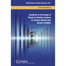 Handbook on the Design of Physical Protection Systems for Nuclear Material and Nuclear Facilities: I... Paperback, International Atomic Energy..., English, 9789201054197