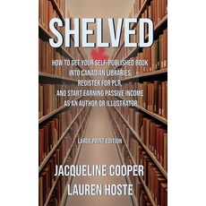 (영문도서)Shelved: How to Get Your Self-Published Book Into Canadian Libraries Register f... Hardcover, Little Goodbyes Press, English, 9781997874119