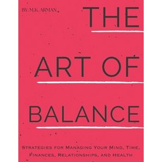 (영문도서) The Art of Balance: Strategies for Managing Your Mind Time Finances Relation... Paperback, Independently Published, English, 9798308342281