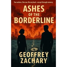 (英文圖書)Ashes of the Borderline: Two nations One war. No way back-except through memory 平裝版, Independently Published, 英文