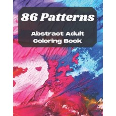 86 Patterns: Abstract Adult Coloring Book: Coloring Book for Adults Relaxation Paperback, Independently Published, English, 9798596639360