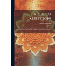 (영문도서) Rig-Veda Repetitions: The Repeated Verses and Distichs and Stanzas of the Rig-Veda in Systema... Paperback, Legare Street Press, English, 9781021612601
