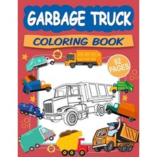 Garbage Truck Coloring Book: Trash Truck Coloring Book for Toddler Boys Girls Paperback, Independently Published, English, 9798739010193