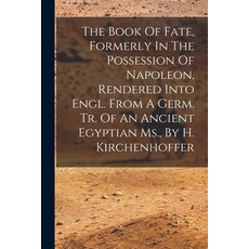 (영문도서) The Book Of Fate Formerly In The Possession Of Napoleon Rendered Into Engl. From A Germ. Tr... Paperback, Legare Street Press, English, 9781015826335