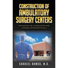 (영문도서) Construction of Ambulatory Surgery Centers: Navigating the Complexities and Avo... Hardcover, Center for Gastrointestinal..., English, 9798822959088