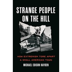 (영문도서)Strange People on the Hill: How Extremism Tore Apart a Small American Town Hardcover, Bold Type Books, English, 9781645030607
