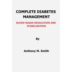 (영문도서) Complete Diabetes Management: Blood Sugar Regulation and Stabilization Paperback, Independently Published, English, 9798397671040