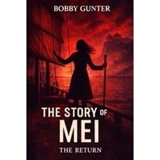 (영문도서)The Story of Mei: The Return Paperback, Independently Published, English, 9798241866424