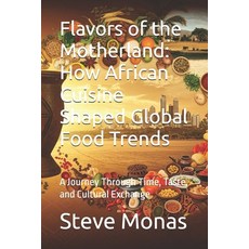 (영문도서) Flavors of the Motherland: How African Cuisine Shaped Global Food Trends: A Jou... Paperback, Independently Published, English, 9798306511184