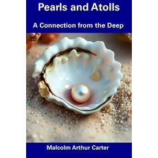 (영문도서) Pearls and Atolls: A Connection from the Deep Paperback, Independently Published, English, 9798312979374