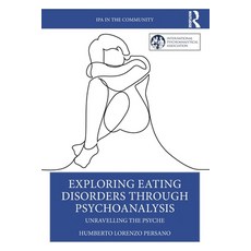 (英文圖書)Exploring Eating Disorders Through Psychoanalysis: Unravelling the Psyche 平裝版, Routledge, 英文