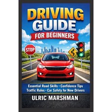 (영문도서)Driving Guide for Beginners: Essential Road Skills Confidence Tips Traffic Rules... Paperback, Independently Published, English, 9798243588201