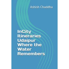 (영문도서)InCity Itineraries Udaipur Where the Water Remembers Paperback, Independently Published, English, 9798275559798 Independently Published, English, 9798275559798