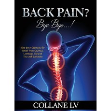 (영문도서) Back Pain? Bye Bye...!: The Best Solutions for Relief from Sciatica Lumbago Slipiped Disc a... Hardcover, Luigi Vinci, English, 9781803343099