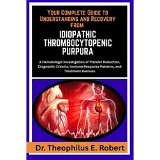 (영문도서)Your Complete Guide to Understanding and Recovery from Idiopathic Thrombocytopen... Paperback, Independently Published, English, 9798243119702