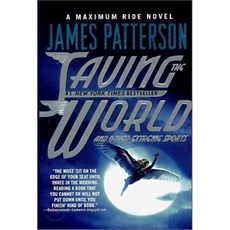 Saving the World and Other Extreme Sports : A Maximum Ride Novel, Grand Central Publishing