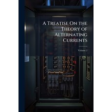 (영문도서)A Treatise On the Theory of Alternating Currents; Volume 2 Paperback, Nabu Press, English, 9781146157957