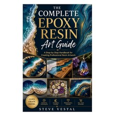 (영문도서)The Complete Epoxy Resin Art Guide: A Step-by-Step Handbook for Creating Profess... Paperback, Independently Published, English, 9798199096041 Independently Published, English, 9798199096041