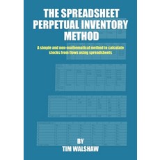 (영문도서) The Spreadsheet Perpetual Inventory Method: A simple and non-mathematical method to calculate... Paperback, Tim Walshaw, English, 9780648768951