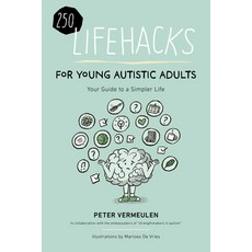 (영문도서)250 Lifehacks for Young Autistic Adults: Your Guide to a Simpler Life Paperback, Future Horizons, English, 9781963367423