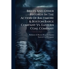 (英文圖書)Briefs And Other Records In The Action Of Baltimore & Boston Barge Company Vs. E... 平裝版, Nabu Press, English, Paperback
