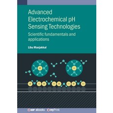 (영문도서)Advanced Electrochemical pH Sensing Technologies: Scientific fundamentals and ap... Paperback, Institute of Physics Publis..., English, 9780750360807