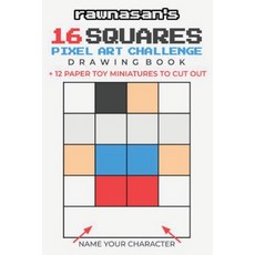 (영문도서) 16 Squares Pixel Art Challenge Drawing Book: 4x4 Grid Templates 12 Paper Toy Miniatures To Cu... Paperback, Rawnasan Designs, English, 9781636572680