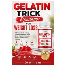 (영문도서)Gelatin Trick Roadmap for Weight Loss: A Practical Guide to Using Gelatin for Ap... Paperback, Independently Published, English, 9798199198486 Independently Published, English, 9798199198486