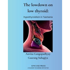 (영문도서) The lowdown on low thyroid: Hypothyroidism in Tasmania Paperback, Independently Published, English, 9798393496340