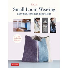 작은 직조: 초보자를 위한 쉬운 프로젝트 200장 이상의 사진과 다이어그램, 양장본