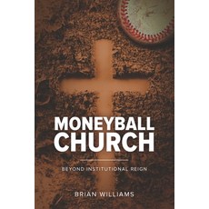 (영문도서) Moneyball Church: Beyond Institutional Reign Paperback, Brian Williams, English, 9798218082222