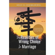 (영문도서)The Realities of Wrong Choice in Marriage: Consequences of marrying the wrong pe... Paperback, Independently Published, English, 9798272152169