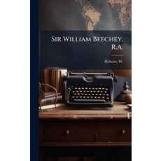 (영문도서)Sir William Beechey R.A. Hardcover, Hutson Street Press, English, 9781025231655