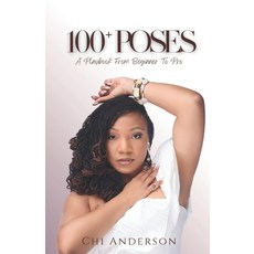 (영문도서)100+ Poses: A Playbook from Beginner to Pro Paperback, Creative Coach LLC, English, 9798218655648