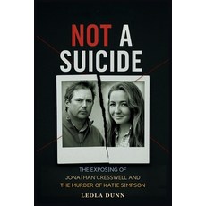 (영문도서)Not a Suicide: The Exposing of Jonathan Cresswell and the Murder of Katie Simpson Paperback, Independently Published, English, 9798241253149