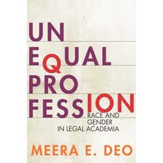 (영문도서)Unequal Profession: Race and Gender in Legal Academia Hardcover, English, 9781503604308, Stanford University Press English, 9781503604308, Stanford University Press