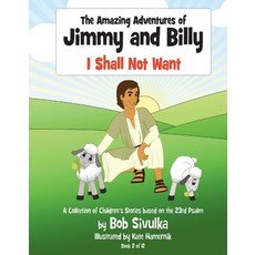 The Amazing Adventures of Jimmy and Billy 2: I Shall Not Want Hardcover, Bookbaby, English, 9781098377670