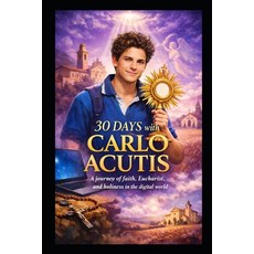 (영문도서)30 Days with Carlo Acutis Paperback, Independently Published, English, 9798243904407