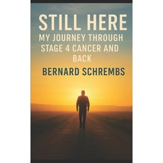 (英文圖書)Still Here: My Journey Through Stage 4 Cancer and Back 平裝版, Independently Published, 英文