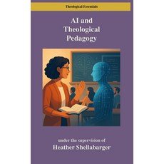 (영문도서)AI and Theological Pedagogy: A Bloom's Taxonomy Approach for Graduate Seminaries Paperback, Digital Theological Library, English, 9798897311477
