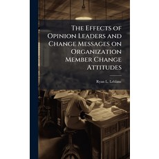 (英文圖書)The Effects of Opinion Leaders and Change Messages on Organization Member Change... 精裝版, Hutson Street Press, 英文