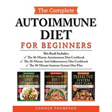 The Complete Autoimmune Diet for Beginners: Includes The 30-Minute Autoimmune Diet Protocol The 30-... Paperback, Connor Thompson, English, 9781989874875